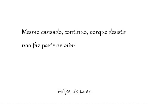 Acordei cansado, mas não&nbsp;desisto