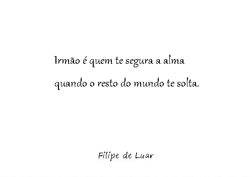 Irmãos que a vida dá e o coração&nbsp;confirma